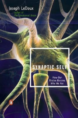 Synaptic Self: How Our Brains Become Who We Are Paperback Penguin Books