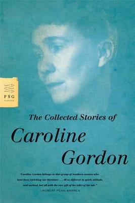 The Collected Stories of Caroline Gordon Paperback Farrar, Straus and Giroux