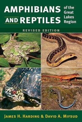 Amphibians and Reptiles of the Great Lakes Region, Revised Ed. University of Michigan Regional