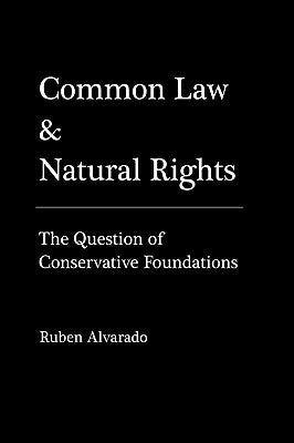 Common Law & Natural Rights by Alvarado, Ruben