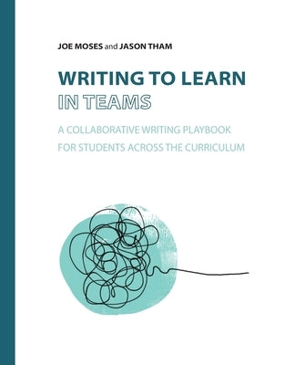 Writing to Learn in Teams: A Collaborative Writing Playbook for Students Across the Curriculum Paperback Parlor Press