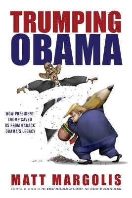 Trumping Obama: How President Trump Saved Us from Barack Obama's Legacy Paperback Bombardier Books