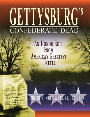 Gettysburg's Confederate Dead: An Honor Roll from America's Greatest Battle Paperback Angle Valley Press