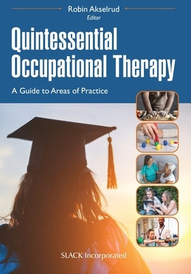 Quintessential Occupational Therapy: A Guide to Areas of Practice Paperback Slack