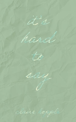It's Hard to Say Paperback Word West LLC