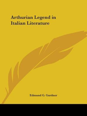 Arthurian Legend in Italian Literature Paperback Kessinger Publishing