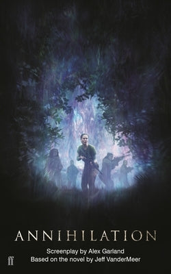 Annihilation: The Screenplay Paperback Faber & Faber