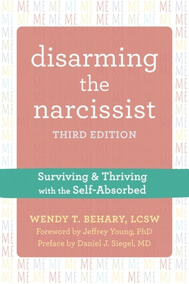 Disarming the Narcissist: Surviving and Thriving with the Self-Absorbed Paperback New Harbinger Publications