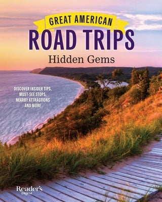 Great American Road Trips - Hidden Gems: Discover Insider Tips, Must See Stops, Nearby Attractions and More Paperback Trusted Media Brands