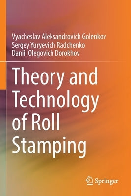 Theory and Technology of Roll Stamping Paperback Springer