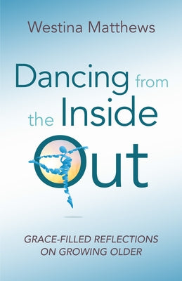 Paperback book titled "Dancing from the Inside Out" with a cover featuring graceful, abstract artwork about growing older.