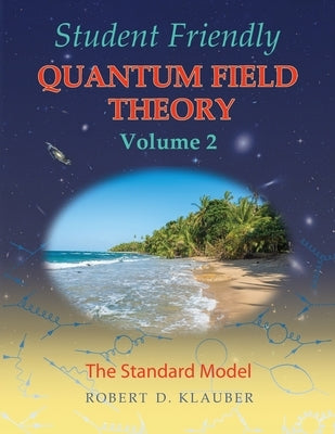 Student Friendly Quantum Field Theory Volume 2: The Standard Model Sandtrove Press