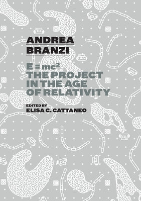 Andrea Branzi: E=mc2: The Project in the Age of Relativity by Andrea, Brandi