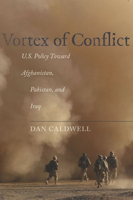 Vortex of Conflict: U.S. Policy Toward Afghanistan, Pakistan, and Iraq Paperback Stanford Security Studies