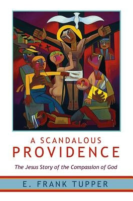 A Scandalous Providence: The Jesus Story of the Compassion of God - Revised and Updated Paperback Mercer University Press