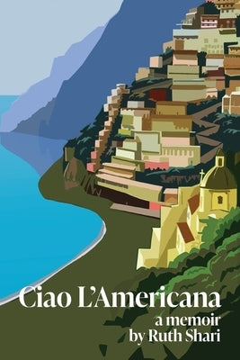 Ciao L'Americana: A Memoir Paperback Blue Jay Ink