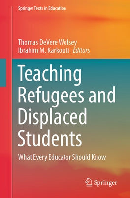 Teaching Refugees and Displaced Students: What Every Educator Should Know Paperback Springer