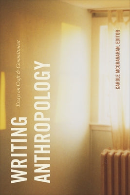 Writing Anthropology: Essays on Craft and Commitment Paperback Duke University Press