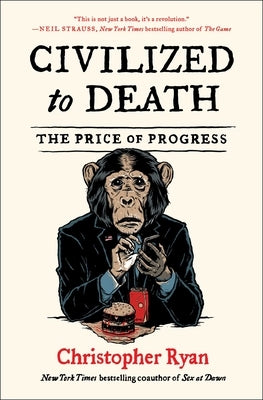 Civilized to Death: The Price of Progress Paperback Avid Reader Press / Simon & Schuster