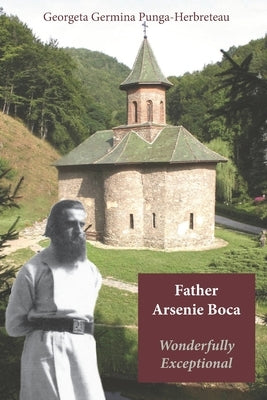 Father Arsenie Boca, wonderfully exceptional Paperback Amazon Digital Services LLC - KDP Print US