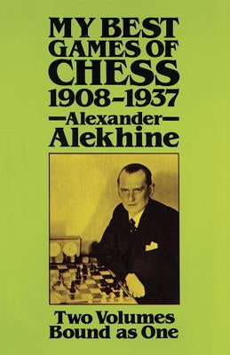 My Best Games of Chess, 1908-1937 Dover Publications