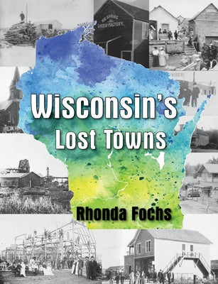 Wisconsin's Lost Towns Paperback North Star Press of St. Cloud