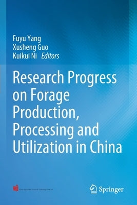 Research Progress on Forage Production, Processing and Utilization in China Paperback Springer