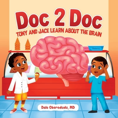 Doc 2 Doc: Tony And Jace Learn About The Brain Paperback Independently Published