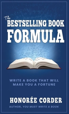 The Bestselling Book Formula: Write a Book that Will Make You a Fortune Paperback Honoree Enterprises Publishing, LLC