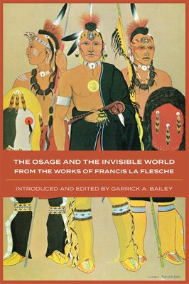 The Osage and the Invisible World: The Works of Francis La Flesche Paperback University of Oklahoma Press