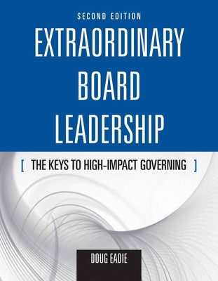 Extraordinary Board Leadership: The Keys to High Impact Governing: The Keys to High Impact Governing Paperback Jones & Bartlett Publishers