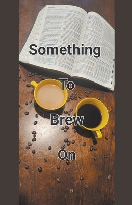 Something To Brew On Paperback John Ballard Jr.