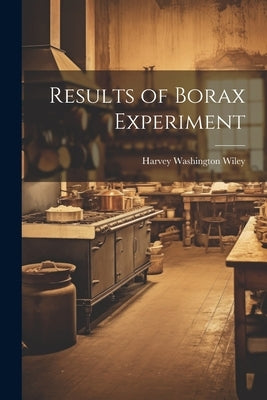 Results of Borax Experiment Paperback Legare Street Press