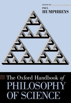 The Oxford Handbook of Philosophy of Science Paperback Oxford University Press, USA