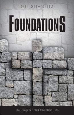 Foundations: Building a Solid Christian Life Paperback Principles to Live by
