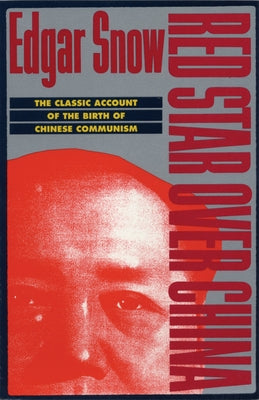 Red Star Over China: The Classic Account of the Birth of Chinese Communism Grove Press