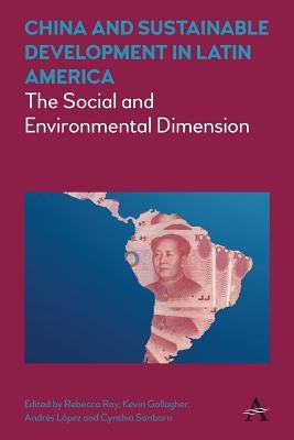 China and Sustainable Development in Latin America: The Social and Environmental Dimension Paperback Anthem Press