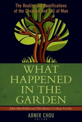 What Happened in the Garden?: The Reality and Ramifications of the Creation and Fall of Man Paperback Kregel Academic & Professional