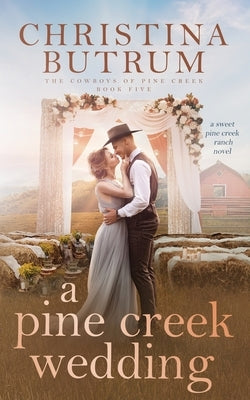 A Pine Creek Wedding: A Sweet Cowboy Romance Paperback Independently Published