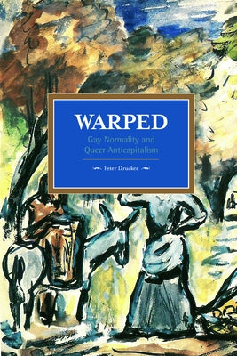 Warped: Gay Normality and Queer Anti-Capitalism Paperback Haymarket Books