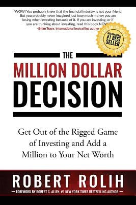 The Million Dollar Decision: Get Out of the Rigged Game of Investing and Add a Million to Your Net Worth Paperback Best Seller Publishing, LLC