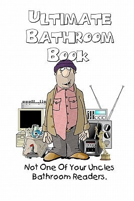 Ultimate Bathroom Book: Not Your Uncle's Bathroom Reader Paperback Orchid Press Publishing