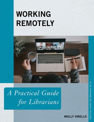 Working Remotely: A Practical Guide for Librarians Volume 79 Paperback Rowman & Littlefield Publishers