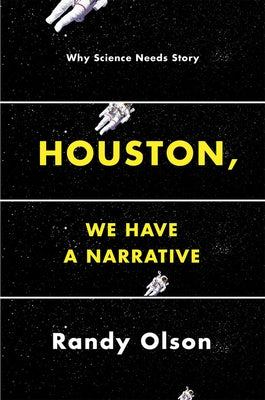 Houston, We Have a Narrative: Why Science Needs Story Paperback University of Chicago Press