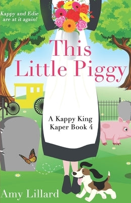 This Little Piggy: Kappy King and the Pig Kaper Paperback Independently Published
