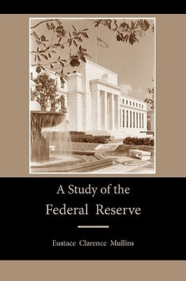 A Study of the Federal Reserve Paperback Martino Fine Books