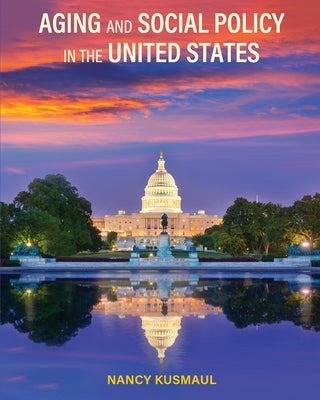 Aging and Social Policy in the United States Paperback Cognella Academic Publishing