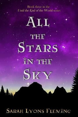 All the Stars in the Sky: Until the End of the World, Book 3 Paperback Createspace Independent Publishing Platform