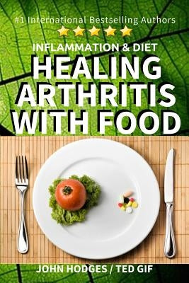 Inflammation & Diet: Healing Arthritis with Food Paperback Createspace Independent Publishing Platform