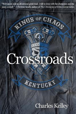 Crossroads: Book 1 in the Kings of Chaos Motorcycle Club series Paperback Blurb